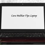 Cara Melihat Tipe Laptop