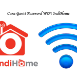 Cara Ganti Password WiFi IndiHome