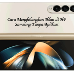 Cara Menghilangkan Iklan di HP Samsung Tanpa Aplikasi