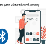 Cara Ganti Nama Bluetooth Samsung