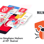 Cara Menghapus Malware di HP