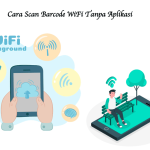 Cara Scan Barcode WiFi Tanpa Aplikasi