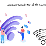 Cara Scan Barcode WiFi Xiaomi
