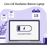 Cara Cek Kesehatan Baterai Laptop