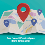 Cara Mencari HP Android yang Hilang dengan Gmail