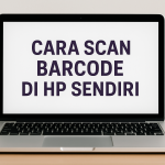 Cara Scan Barcode di HP Sendiri