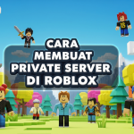 Cara Membuat Private Server di Roblox
