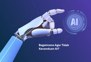 Bagaimana Agar Tidak Kecanduan AI