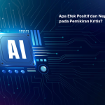 Efek Positif dan Negatif AI pada Pemikiran Kritis