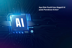Efek Positif dan Negatif AI pada Pemikiran Kritis